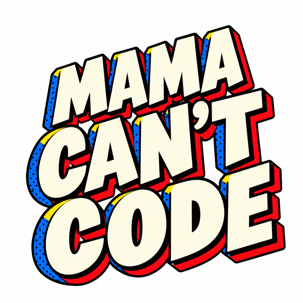 Mama Can't Code